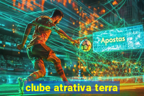 clube atrativa terra